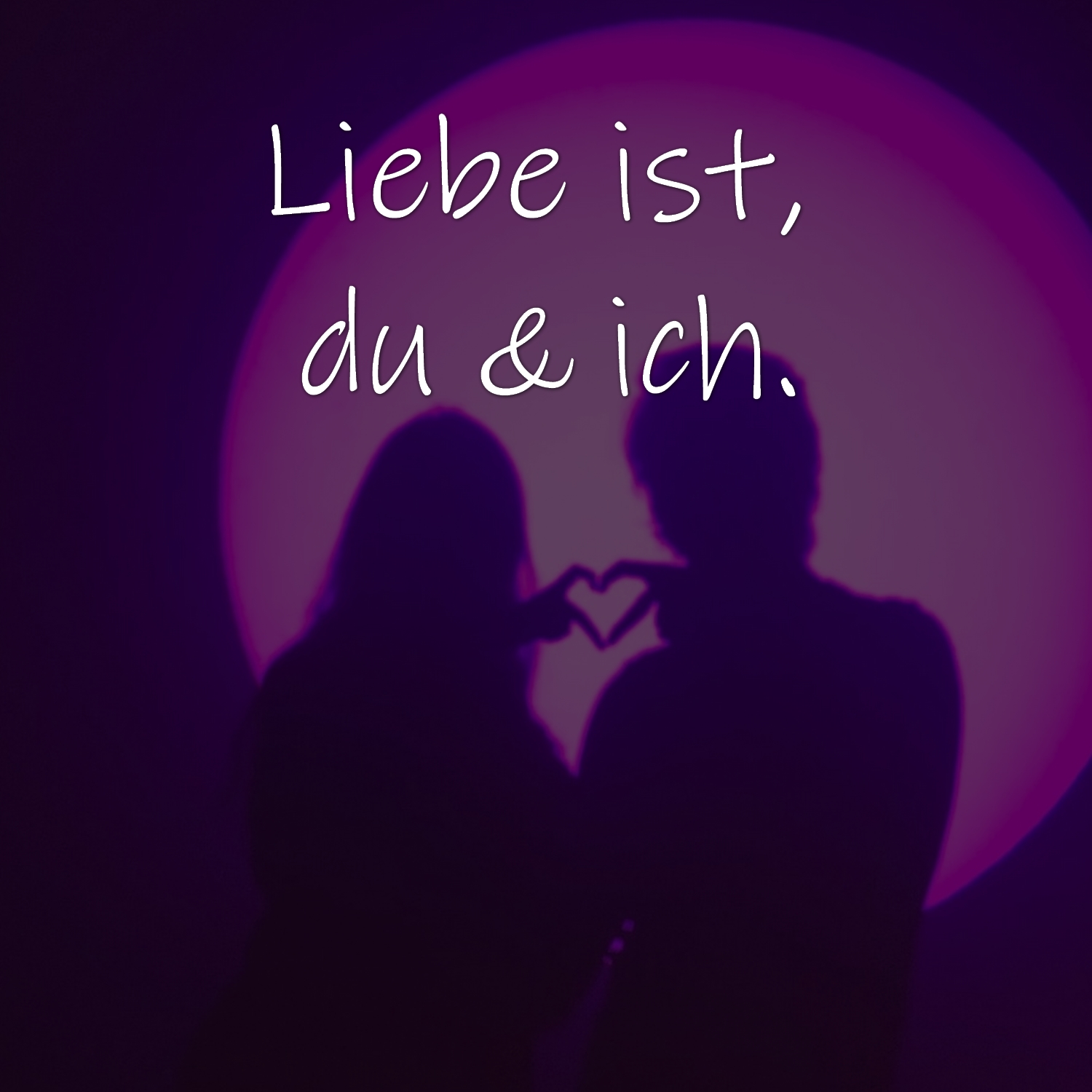 Liebe ist, du & ich.